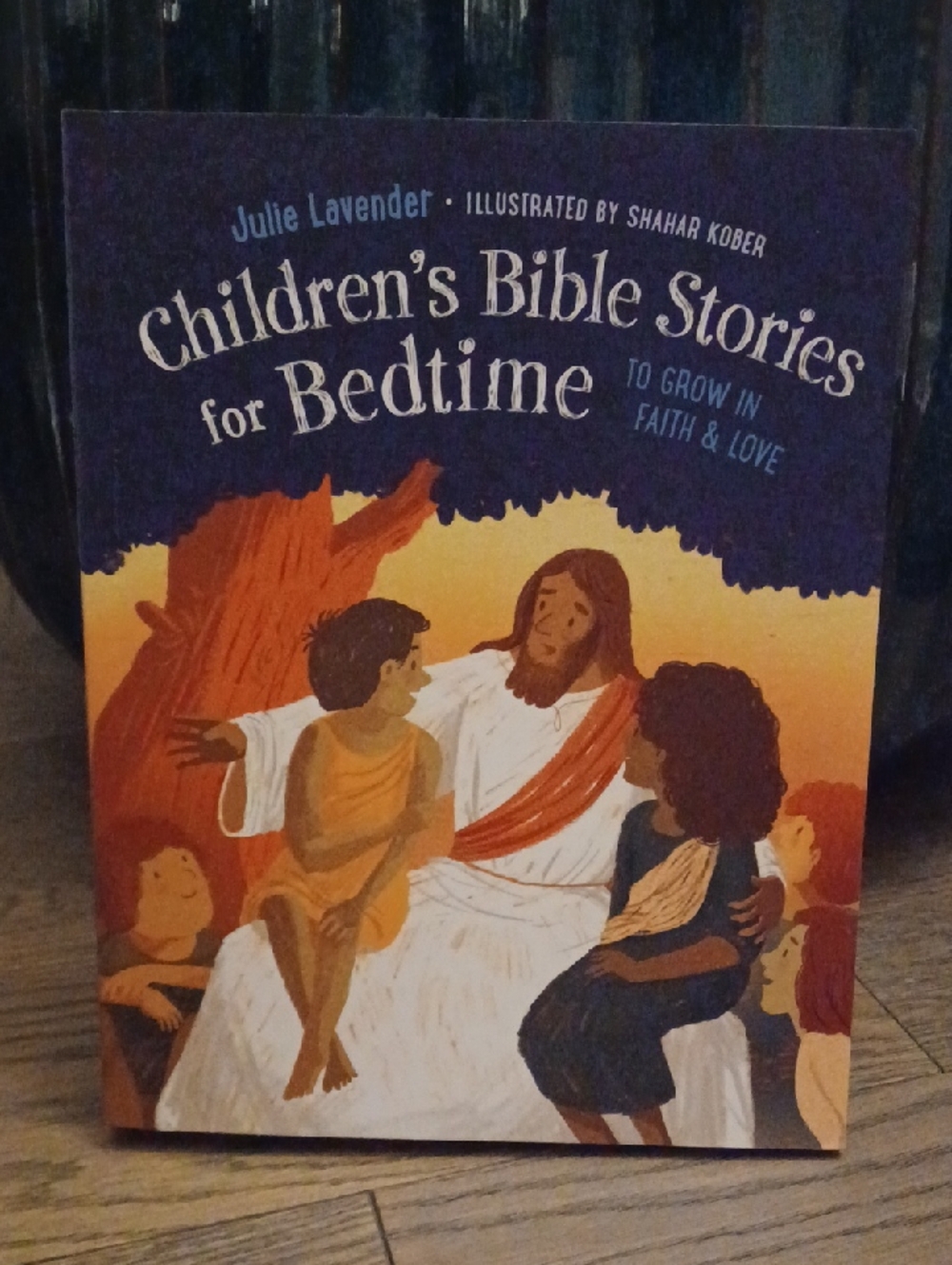 Children's Bible Stories for Bedtime By Julie Lavender To Grow In Faith & Love